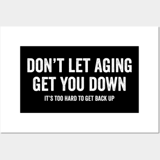 Don't let aging get you down Posters and Art